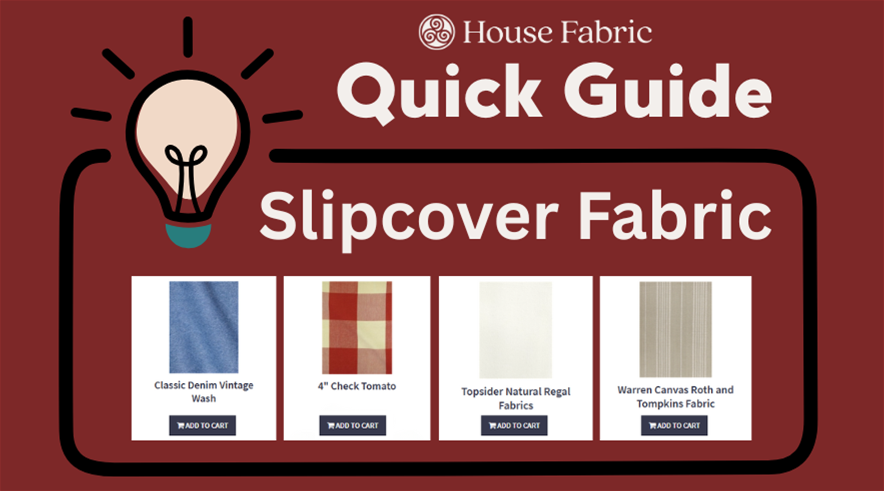 Quick Guide to Choosing Fabric for Slipcovers